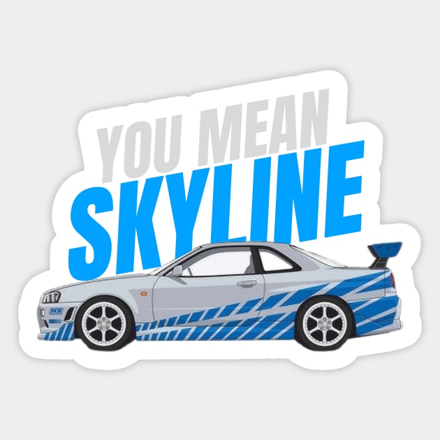 You mean Skyline { fast and furious Paul walker's R34 GTR } Sticker by MOTOSHIFT